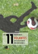 Os 11 Maiores Volantes do Futebol Brasileiro