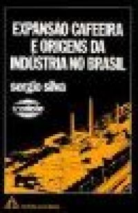 Expansão Cafeeira e Origens da Indústria no Brasil