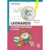 Gênios da Ciência- Leonardo e a Caneta Que Desenha o Futuro