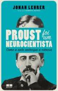 Proust foi um Neurocientista: Como a arte antecipa a ciência