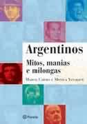 Argentinos - Mitos, Manias e Milongas