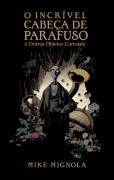 O Incrível Cabeça de Parafuso e Outros Objetos Curiosos