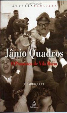Jnio Quadros - o Prometeu de Vila Maria