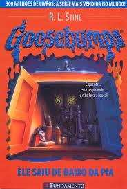 Goosebumps - Ele Saiu de Baixo da Pia