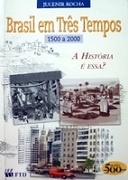 Brasil em Três Tempos - 1500 a 2000 - A História é Essa?