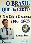 O Brasil Que da Certo o Novo Ciclo de Crescimento 1995 - 2005