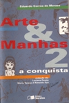 ARTE E MANHAS 2 - A CONQUISTA