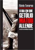 O dia em que Getúlio matou Allende e outras novelas do poder