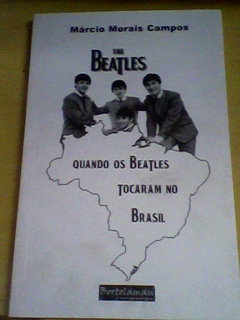 Livro: Quando os Beatles Tocaram no Brasil - Márcio Morais Campos