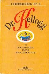 Dr. Kellogg e a Guerra dos Sucrilhos