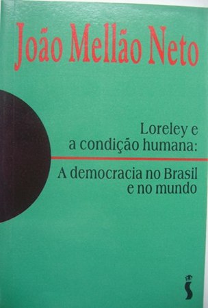 Loreley e a Condição Humana: a Democracia no Brasil e no Mundo
