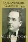 Parlamentares Gaúchos- Getúlio Vargas- Discursos 1903-1929