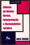 Cincia do Direito, Norma, Interpretao e Hermenutica Jurdica