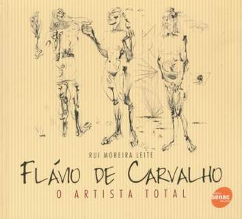 Flvio de Carvalho - o Artista Total