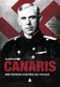 Almirante Canaris Misterioso Espiao de Hitler