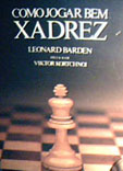 LEONARD BARDEN - COMO JOGAR BEM XADREZ, encadernado em capa dura,  ilustrado, 1ª