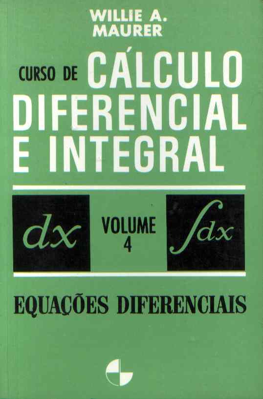 Curso de Cálculo Diferencial e Integral Vol. 4 - Equações Diferenciais