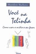 Voc na Telinha - Como Usar a Mdia a Seu Favor