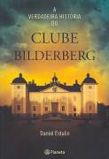 A Verdadeira História do Clube Bilderberg