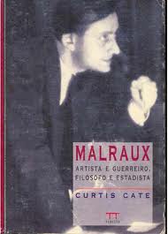 Malraux - Artista e Guerreiro, Filósofo e Estadista
