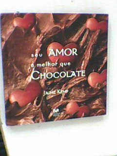 Seu Amor  Melhor Que Chocolate