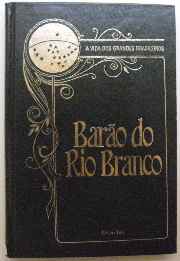 A Vida dos Grandes Brasileiros - 8 - Barão do Rio Branco