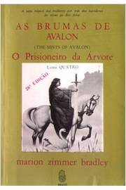 As Brumas de Avalon: o Prisioneiro de Árvore