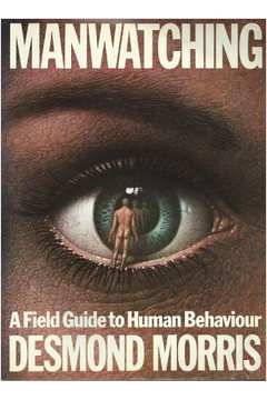 Manwatching: a Field Guide to Human Behaviour