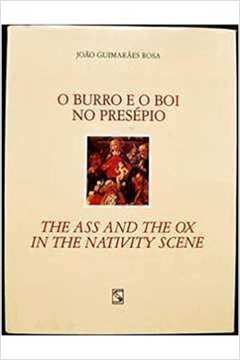 O Burro e o Boi no Presépio / the Ass and the Ox in the Nativity Scene