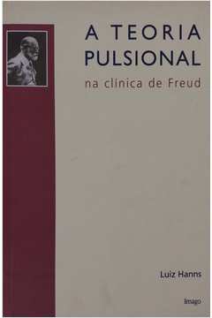 A Teoria Pulsional na Clínica de Freud