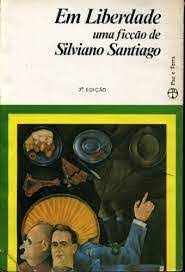 Em Liberdade uma Ficção de Silviano Santiago