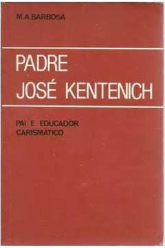 Padre José Kentenich Pai e Educador Carismático