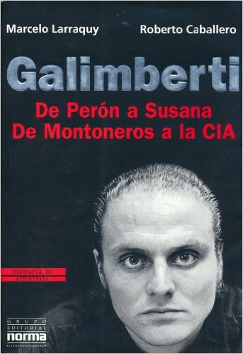 Galimberti: De Perón a Susana, de Montoneros a la CIA