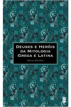 Deuses e Heróis da Mitologia Grega e Latina
