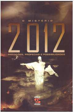 O Mistério 2012: Predições, Profecias e Possibilidades