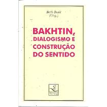 Bakhtin, Dialogismo e Construção do Sentido