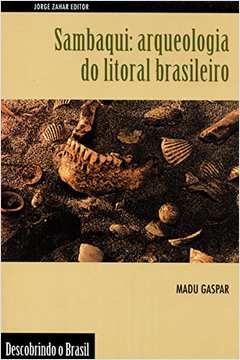 Sambaqui: Arqueologia do Litoral Brasileiro