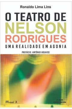 O Teatro de Nelson Rodrigues: uma Realidade Em Agonia
