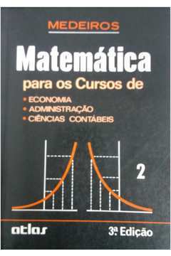Matemática para os Cursos de Economia Administração Ciências Contábeis