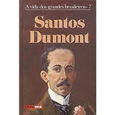 A Vida dos Grandes Brasileiros - 7: Santos Dumont