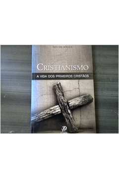 Cristianismo - a Vida dos Primeiros Cristãos