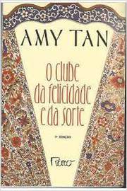 O Clube da Felicidade e da Sorte - Amy Tan, brochura, 1ª edição, tradução  de