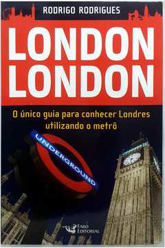 London London - o Único Guia para Conhecer Londres Utilizando o Metrô