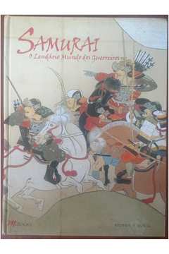 Samurai - o Lendário Mundo dos Guerreiros