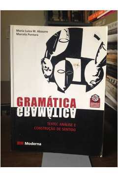 Gramática - Texto : Análise e Construção de Sentido - Vol. único