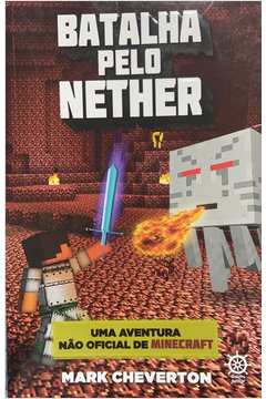 Batalha pelo Nether: uma Aventura Não Oficial de Minecraft - Vol. 2