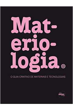 Materiologia. o Guia Criativo de Materiais e Tecnologias