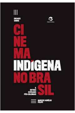Ensaios Sobre Cinema Indigena no Brasil