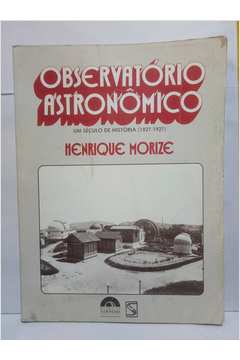 Observatório Astronômico um Século de História (1827 1927)