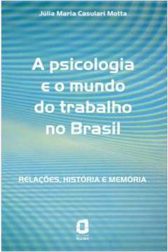 A Psicologia e o Mundo do Trabalho no Brasil